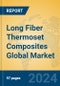 Long Fiber Thermoset Composites Global Market Insights 2024, Analysis and Forecast to 2029, by Manufacturers, Regions, Technology - Product Image