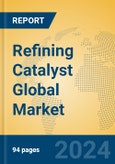 Refining Catalyst Global Market Insights 2023, Analysis and Forecast to 2028, by Manufacturers, Regions, Technology, Application, Product Type- Product Image