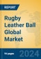 Rugby Leather Ball Global Market Insights 2024, Analysis and Forecast to 2029, by Manufacturers, Regions, Technology, Application, Product Type - Product Thumbnail Image
