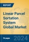 Linear Parcel Sortation System Global Market Insights 2023, Analysis and Forecast to 2028, by Manufacturers, Regions, Technology, Product Type - Product Thumbnail Image