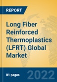 Long Fiber Reinforced Thermoplastics (LFRT) Global Market Insights 2022, Analysis and Forecast to 2027, by Manufacturers, Regions, Technology, Application, Product Type- Product Image