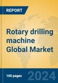 Rotary drilling machine Global Market Insights 2023, Analysis and Forecast to 2028, by Manufacturers, Regions, Technology, Application, Product Type- Product Image