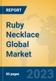 Ruby Necklace Global Market Insights 2023, Analysis and Forecast to 2028, by Manufacturers, Regions, Technology, Application, Product Type- Product Image