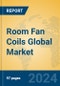 Room Fan Coils Global Market Insights 2024, Analysis and Forecast to 2029, by Manufacturers, Regions, Technology, Application, and Product Type - Product Thumbnail Image