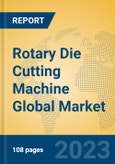 Rotary Die Cutting Machine Global Market Insights 2023, Analysis and Forecast to 2028, by Manufacturers, Regions, Technology, Application, Product Type- Product Image