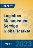 Logistics Management Service Global Market Insights 2023, Analysis and Forecast to 2028, by Market Participants, Regions, Technology, Product Type- Product Image