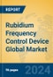 Rubidium Frequency Control Device Global Market Insights 2024, Analysis and Forecast to 2029, by Manufacturers, Regions, Technology, Application, Product Type - Product Image