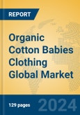 Organic Cotton Babies Clothing Global Market Insights 2024, Analysis and Forecast to 2029, by Manufacturers, Regions, Technology, Application- Product Image
