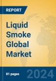 Liquid Smoke Global Market Insights 2023, Analysis and Forecast to 2028, by Manufacturers, Regions, Technology, Application, Product Type- Product Image