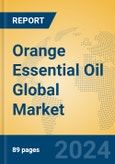 Orange Essential Oil Global Market Insights 2023, Analysis and Forecast to 2028, by Manufacturers, Regions, Technology, Application, Product Type- Product Image