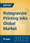 Rotogravure Printing Inks Global Market Insights 2022, Analysis and Forecast to 2027, by Manufacturers, Regions, Technology, Application, Product Type - Product Image