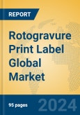 Rotogravure Print Label Global Market Insights 2024, Analysis and Forecast to 2029, by Manufacturers, Regions, Technology- Product Image