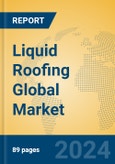 Liquid Roofing Global Market Insights 2023, Analysis and Forecast to 2028, by Manufacturers, Regions, Technology, Application, Product Type- Product Image