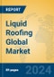 Liquid Roofing Global Market Insights 2023, Analysis and Forecast to 2028, by Manufacturers, Regions, Technology, Application, Product Type - Product Image