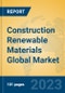 Construction Renewable Materials Global Market Insights 2023, Analysis and Forecast to 2028, by Market Participants, Regions, Technology, Product Type - Product Image