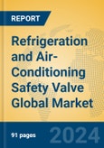 Refrigeration and Air-Conditioning Safety Valve Global Market Insights 2024, Analysis and Forecast to 2029, by Manufacturers, Regions, Technology, Application- Product Image