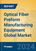 Optical Fiber Preform Manufacturing Equipment Global Market Insights 2024, Analysis and Forecast to 2029, by Manufacturers, Regions, Technology, Application- Product Image