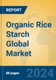 Organic Rice Starch Global Market Insights 2024, Analysis and Forecast to 2029, by Manufacturers, Regions, Technology, Application, Product Type- Product Image