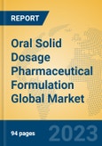 Oral Solid Dosage Pharmaceutical Formulation Global Market Insights 2023, Analysis and Forecast to 2028, by Manufacturers, Regions, Technology, Application, Product Type- Product Image