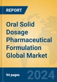 Oral Solid Dosage Pharmaceutical Formulation Global Market Insights 2023, Analysis and Forecast to 2028, by Manufacturers, Regions, Technology, Application, Product Type- Product Image