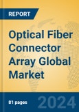Optical Fiber Connector Array Global Market Insights 2024, Analysis and Forecast to 2029, by Manufacturers, Regions, Technology, Application, Product Type- Product Image