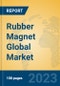 Rubber Magnet Global Market Insights 2023, Analysis and Forecast to 2028, by Manufacturers, Regions, Technology, Application, Product Type - Product Image