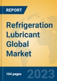 Refrigeration Lubricant Global Market Insights 2023, Analysis and Forecast to 2028, by Manufacturers, Regions, Technology, Application, Product Type- Product Image