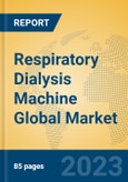 Respiratory Dialysis Machine Global Market Insights 2023, Analysis and Forecast to 2028, by Manufacturers, Regions, Technology, Application, Product Type- Product Image