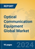 Optical Communication Equipment Global Market Insights 2023, Analysis and Forecast to 2028, by Manufacturers, Regions, Technology, Application, Product Type- Product Image