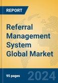 Referral Management System Global Market Insights 2024, Analysis and Forecast to 2029, by Market Participants, Regions, Technology, Application- Product Image