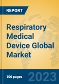 Respiratory Medical Device Global Market Insights 2023, Analysis and Forecast to 2028, by Manufacturers, Regions, Technology, Application, Product Type- Product Image