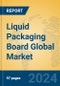 Liquid Packaging Board Global Market Insights 2024, Analysis and Forecast to 2029, by Manufacturers, Regions, Technology, Application - Product Image