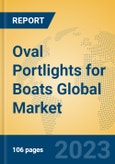 Oval Portlights for Boats Global Market Insights 2023, Analysis and Forecast to 2028, by Manufacturers, Regions, Technology, Application, Product Type- Product Image