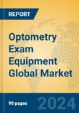 Optometry Exam Equipment Global Market Insights 2024, Analysis and Forecast to 2029, by Manufacturers, Regions, Technology, Application- Product Image