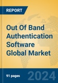 Out Of Band Authentication Software Global Market Insights 2024, Analysis and Forecast to 2029, by Manufacturers, Regions, Technology, Application, Product Type- Product Image