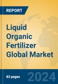 Liquid Organic Fertilizer Global Market Insights 2024, Analysis and Forecast to 2029, by Manufacturers, Regions, Technology, Application, Product Type- Product Image