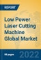 Low Power Laser Cutting Machine Global Market Insights 2022, Analysis and Forecast to 2027, by Manufacturers, Regions, Technology - Product Thumbnail Image