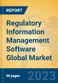 Regulatory Information Management Software Global Market Insights 2023, Analysis and Forecast to 2028, by Market Participants, Regions, Technology, Application, Product Type- Product Image