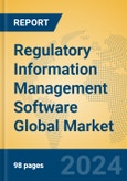 Regulatory Information Management Software Global Market Insights 2024, Analysis and Forecast to 2029, by Market Participants, Regions, Technology, Application, Product Type- Product Image