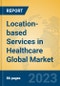 Location-based Services in Healthcare Global Market Insights 2022, Analysis and Forecast to 2027, by Market Participants, Regions, Technology, Application, Product Type - Product Thumbnail Image