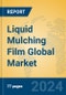 Liquid Mulching Film Global Market Insights 2024, Analysis and Forecast to 2029, by Manufacturers, Regions, Technology, Application, Product Type - Product Thumbnail Image