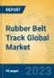 Rubber Belt Track Global Market Insights 2023, Analysis and Forecast to 2028, by Manufacturers, Regions, Technology, Application, Product Type - Product Image