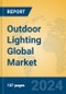 Outdoor Lighting Global Market Insights 2023, Analysis and Forecast to 2028, by Manufacturers, Regions, Technology, Product Type - Product Thumbnail Image