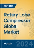 Rotary Lobe Compressor Global Market Insights 2023, Analysis and Forecast to 2028, by Manufacturers, Regions, Technology, Application, Product Type- Product Image