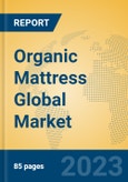Organic Mattress Global Market Insights 2023, Analysis and Forecast to 2028, by Manufacturers, Regions, Technology, Application, Product Type- Product Image