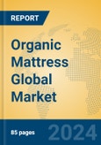 Organic Mattress Global Market Insights 2024, Analysis and Forecast to 2029, by Manufacturers, Regions, Technology, Application, Product Type- Product Image