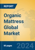 Organic Mattress Global Market Insights 2023, Analysis and Forecast to 2028, by Manufacturers, Regions, Technology, Application, Product Type- Product Image