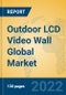 Outdoor LCD Video Wall Global Market Insights 2022, Analysis and Forecast to 2027, by Manufacturers, Regions, Technology, Application, Product Type - Product Image