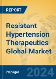 Resistant Hypertension Therapeutics Global Market Insights 2024, Analysis and Forecast to 2029, by Manufacturers, Regions, Technology- Product Image