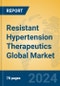 Resistant Hypertension Therapeutics Global Market Insights 2024, Analysis and Forecast to 2029, by Manufacturers, Regions, Technology - Product Image